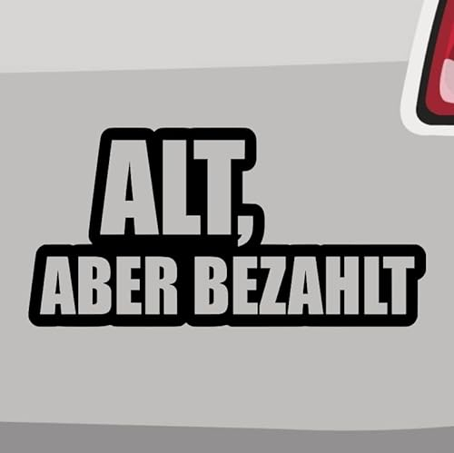 Alt aber bezahlt Aufkleber -6 Größen 21 Farben- Gebrauchtwagen Oldtimer Eigentum