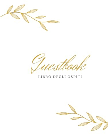 Guestbook, il mio libro per gli ospiti: Libro da firmare per Matrimoni, Ricevimenti, Eventi, Case Vacanza, Festa o Baby Shower