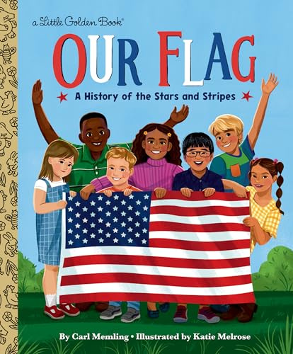 Our Flag: A History of the Stars and Stripes (My Little Golden Book About...)
