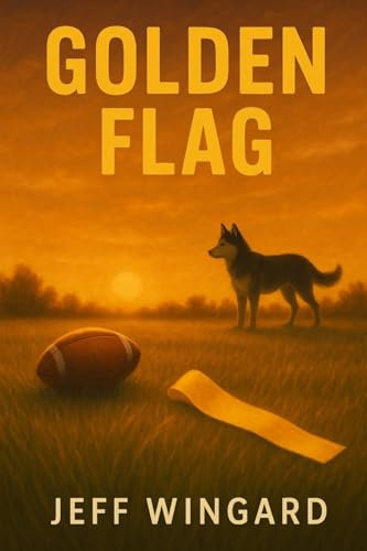 Golden Flag: A small-town flag football season. A big-time personal victory.