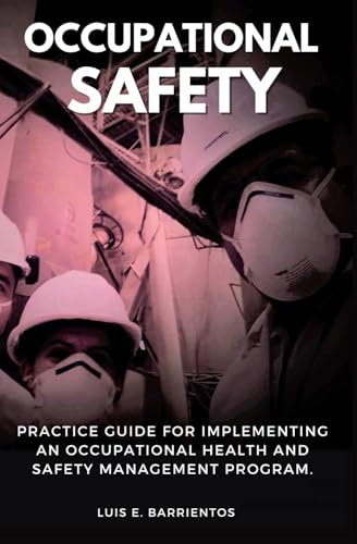 OCCUPATIONAL SAFETY: Practice Guide for Implementing an Occupational Health and Safety Management Program