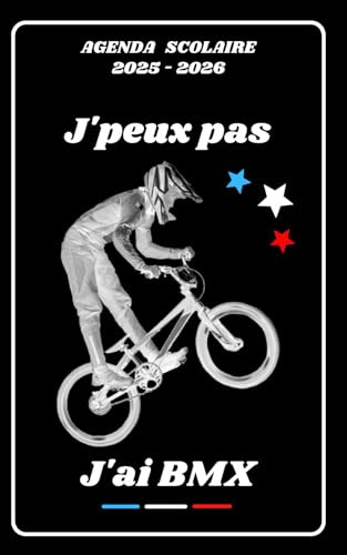 AGENDA SCOLAIRE 2025 2026 – J’PEUX PAS J’AI BMX: Calendrier journalier 2025 2026 | 1 jour par page | planificateur pour élève, élémentaire, collégien, lycée et étudiant | Couverture Sport