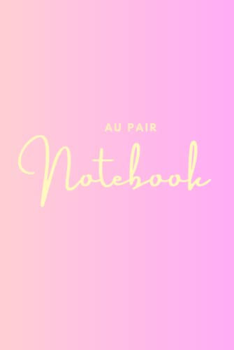 Au Pair Diary, Journal, Notebook: Travel journal for Au pairs