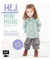 Hej Minimode – Super soft: Baby- und Kinderkleidung nähen mit Merino-Wollstoffen: Das Beste für zarte Kinderhaut: 20 Modelle von den Größen 50–110 aus ... – Mit 6 Schnittmusterbogen