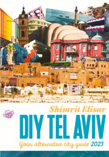 DIY Tel Aviv: Your Alternative City Guide 2023