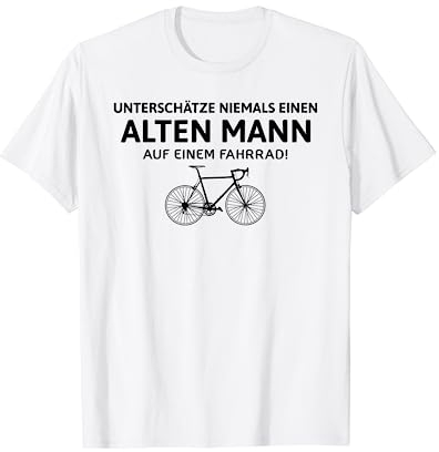 Unterschätze niemals einen alten Mann auf dem Fahrrad T-Shirt