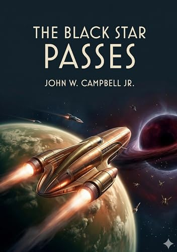 The Black Star Passes: by John W. Campbell