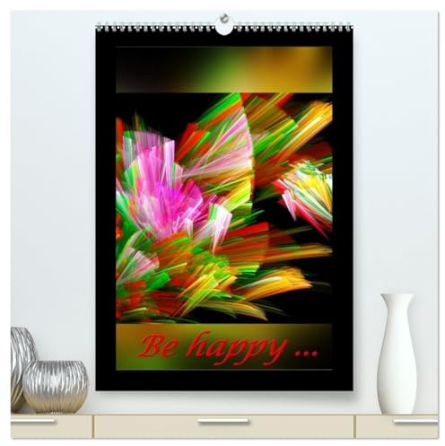 Kunstkalender 2026 (hochwertiger Premium Wandkalender 2026 DIN A2 hoch), Kunstdruck in Hochglanz: Be happy (CALVENDO Kunst)