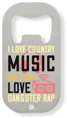 Atspauda I love country music, but I also love gangster rap slogan Stainless Steel Bottle Opener Silver