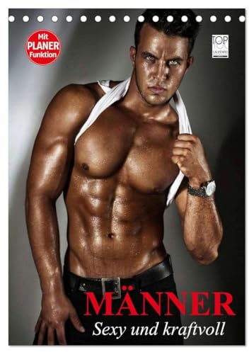 Männer - Sexy und kraftvoll (Tischkalender 2026 DIN A5 hoch), CALVENDO Monatskalender: Erotische Männer und sinnliche Posen zum Träumen! (CALVENDO Erotik)