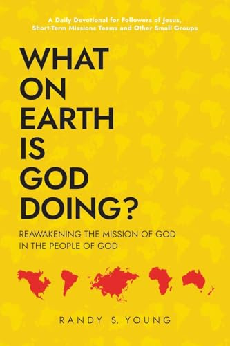 What On Earth Is God Doing?: Reawakening the Mission of God in the People of God