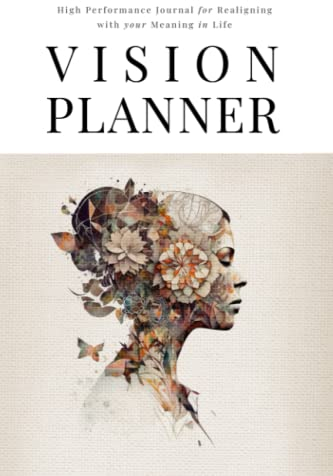 Vision Planner: High Performance Journal for Realigning with your Meaning in Life