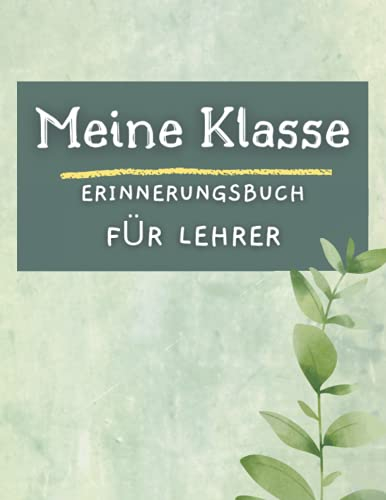 Meine Klasse - Erinnerungsbuch für Lehrer: Abschiedsgeschenk für klassenlehrerin/ lehrerin grundschule - Geschenke für schulklassen zur Erinnerung