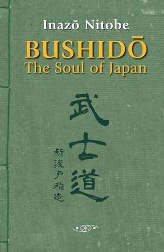 Bushido, The Soul of Japan (annotated and illustrated): The Way of the Samurai Through Nitobe's Classic: Unlock the Secret Wisdom of the Samurai