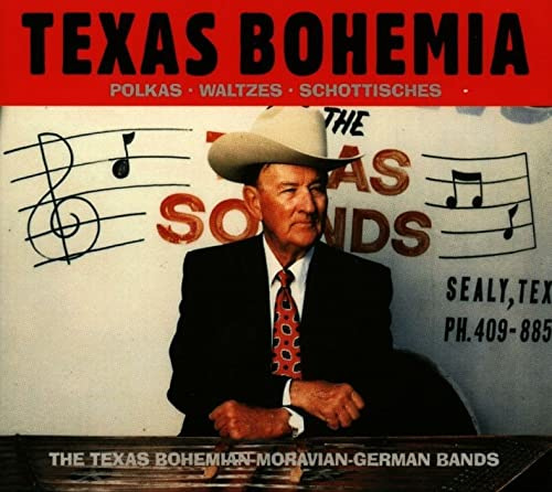Texas Bohemia (the Texas Bohemian Moravian-German Bands)