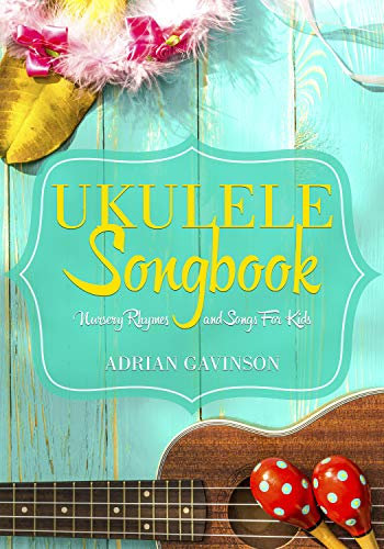 Ukulele Songbook: Nursery Rhymes and Songs For Kids (English Edition)