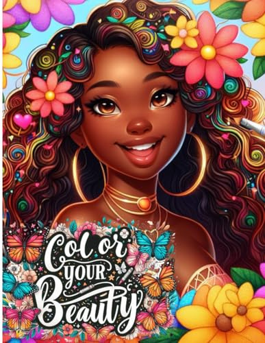 Color your Beauty: African American Girls - Coloring book for 6-7year old girls intended to strengthen, empower curly-haired African American girls ... affirmations for black women and girls.