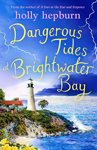 Dangerous Tides at Brightwater Bay: Part three in the sparkling new series by Holly Hepburn!
