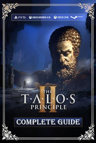 The Talos Principle 2: Complete Guide: Best Tips, Tricks, Walkthrough, and Other Things To know! (100% Helpfull)