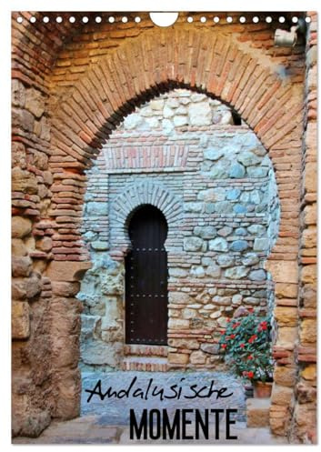 Andalusische Momente (Wandkalender 2026 DIN A4 hoch), CALVENDO Monatskalender: Südspanische Impressionen (CALVENDO Orte)