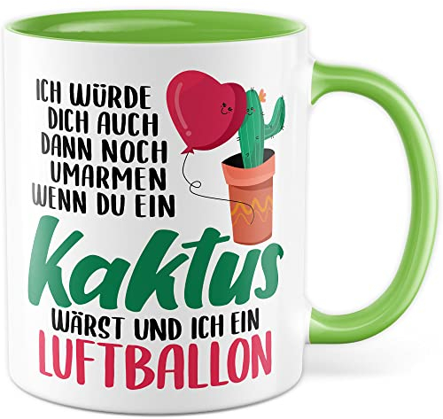 Tasse Witz Geschenk, Ich würde dich auch dann noch umarmen wenn du ein Kaktus wärst und ich ein Luftballon Kaffeetasse mit Spruch süß Kaffee-Becher Liebe Freundschaft Beziehung Humor (Weiß/Grün)