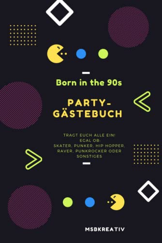 Born in th 90s Party- Gästebuch: Tragt euch alle ein! Egal ob: Skater, Punker, Hip HoPper, Raver, Punkrocker oder Sonstiges