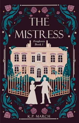 The Mistress: Foxgloves Regency Romance Book 1 (Foxgloves Regency Romance Series, Band 1)