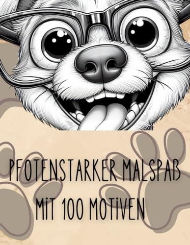 Pfotenstarkes Malbuch- Hunde Malbuch: für alle Hundefans