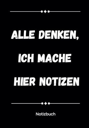 Notizbuch A5 lustige Sprüche: lustiges Notizbuch, Alle denken ich mache hier Notizen, DIN A5, 108 Seiten, Notizblock für den Alltag oder fürs Büro, liniertes Notizbuch, Tagebuch