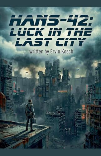 HANS-42: Luck In The Last City (2113, Band 3)