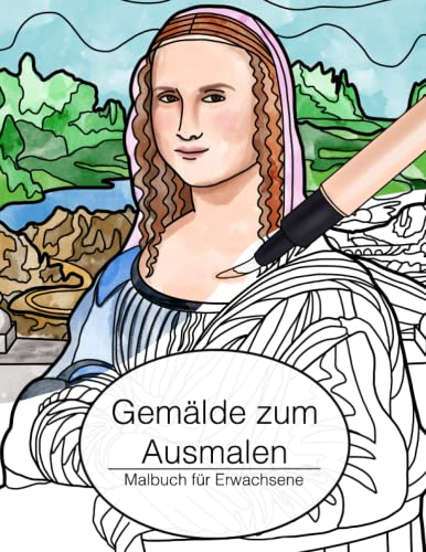Gemälde zum Ausmalen: Malbuch für Erwachsene. 20 klassische Kunstwerke zum Kolorieren