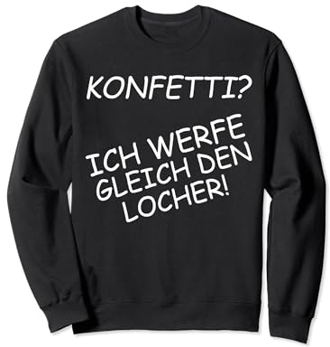 Konfetti ich werfe gleich den Locher Sweatshirt