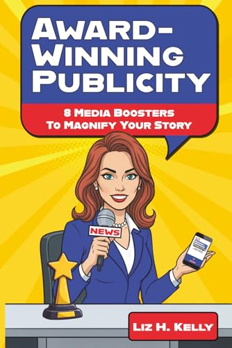 Award-Winning Publicity: 8 Media Boosters to Magnify Your Story