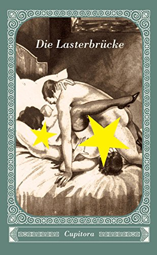 Die Lasterbrücke: Ein lüsterner Roman (Cupitora 19)