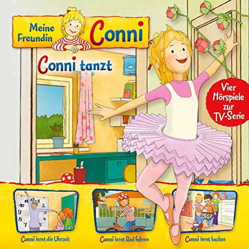 Conni tanzt / Conni lernt die Uhrzeit / Conni lernt Rad fahren / Conni lernt backen. Vier Hörspiele zur TV-Serie: Meine Freundin Conni 3