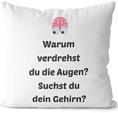 JUNIWORDS Kissen, Warum verdrehst du die Augen? Suchst du Dein Gehirn?, 40 x 40 cm, 2-farbig, Weiß-Schwarz