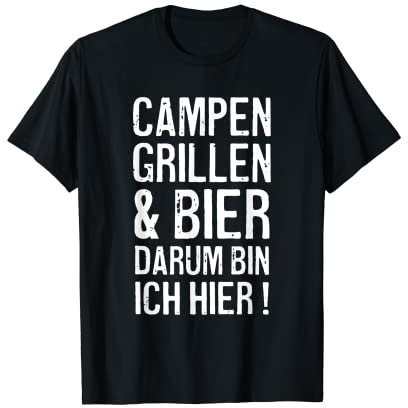 Camping Barbecue Beer Darum Bin Ich Hier Camping Camper T-Shirt