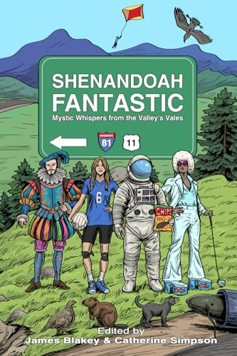 Shenandoah Fantastic: Mystic Whispers from the Valley’s Vales (The Fantastic Anthologies)