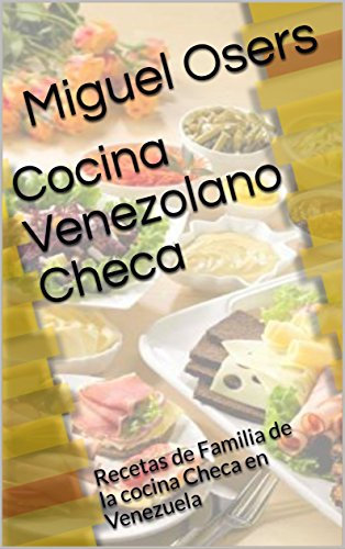 Cocina Venezolano Checa: Recetas de Familia de la cocina Checa en Venezuela