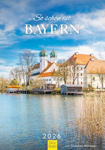 Edition Seidel Premium Kalender So schön ist Bayern 2026 Format DIN A3 Wandkalender Deutschland Würzburg Bamberg Donau Seen Natur Landschaften Christian Müringer