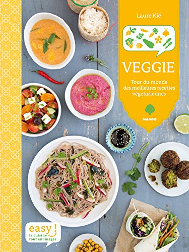 Veggie: Tour du monde des meilleures recettes végétariennes (Easy)