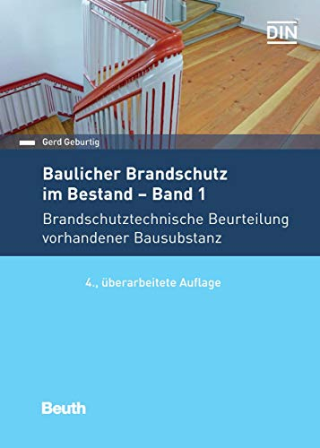 Baulicher Brandschutz im Bestand: Band 1: Brandschutztechnische Beurteilung vorhandener Bausubstanz (Beuth Praxis)