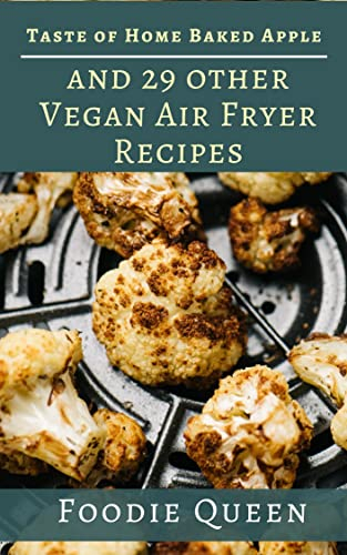 Taste of Home Baked Apple and 29 Other Vegan Air Fryer Recipes