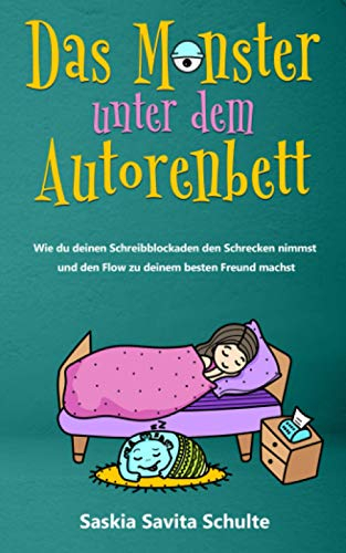 Das Monster unter dem Autoren-Bett: Wie du deinen Schreibblockaden den Schrecken nimmst und den Flow zu deinem besten Freund machst