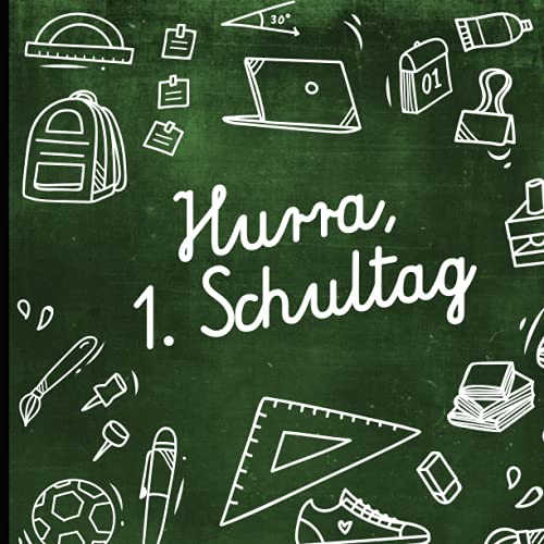 Einschulung Gästebuch: Hurra 1. Schultag ein Erinnerungsalbum zum Schulstart für Erstklässler das Geschenk für Schulkind und Schulanfänger mit Glückwünsche und Erinnerungen der Gäste