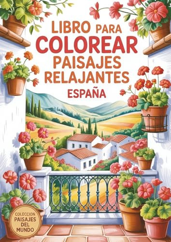 Libro para colorear paisajes relajantes: España (Colección paisajes del mundo)