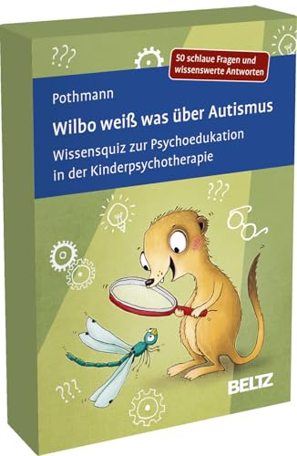 Wilbo weiß was über Autismus: Wissensquiz zur Psychoedukation in der Kinderpsychotherapie. 50 schlaue Fragen und wissenswerte Antworten. Mit ... 9,8 x 14,3 cm (Beltz Therapiekarten)