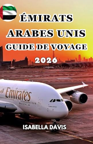 ÉMIRATS ARABES UNIS GUIDE DE VOYAGE 2026