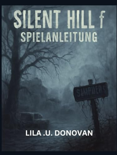SILENT HILL F SPIELANLEITUNG: Navigieren Sie Mit Detaillierten Strategien Durch Ebisugaokas Albträume. Kampftipps Und Versteckte Inhalte