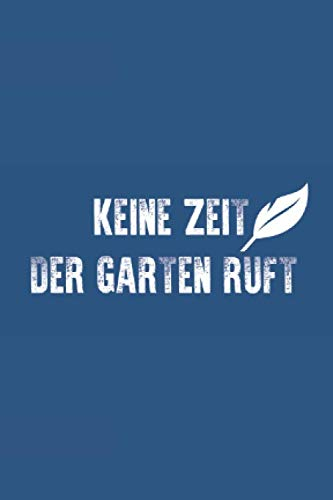 Keine Zeit Der Garten Ruft: Notizbuch 4x6 Zoll Kariert 120 Seiten | Planer Tagebuch Notizheft Notizblock Journal To Do Liste | Garten Gärtner | ... Weihnachten Adventskalender Geburtstag